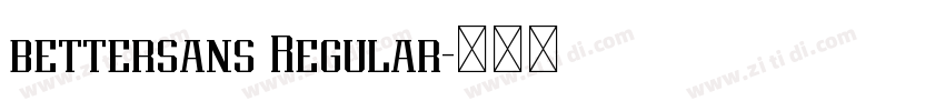 bettersans Regular字体转换 bettersans Regular字体转换